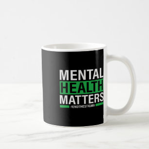 Health Problems End The Stigma Mental Health Aware Coffee Mug