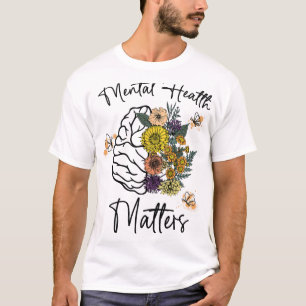 Health Problems Flower Brain Mental Health Awarene T-Shirt
