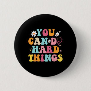 Health Problems Quote You Can Do Hard Things Teach 2 Inch Round Button