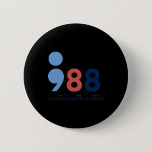 Health Problems Semicolon Suicide Hotline Preventi 2 Inch Round Button