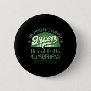 Health Problems We Wear Green Mental Health Awaren 2 Inch Round Button