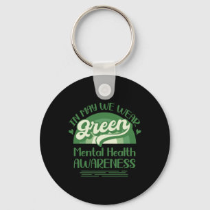 Health Problems We Wear Green Mental Health Awaren Keychain