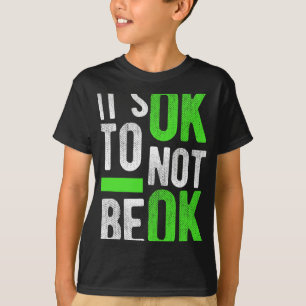 Health Suicide Awareness Gift It's Ok To Not Be Ok T-Shirt