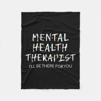 Health Therapist I'll Be There For You Counsellor  Fleece Blanket