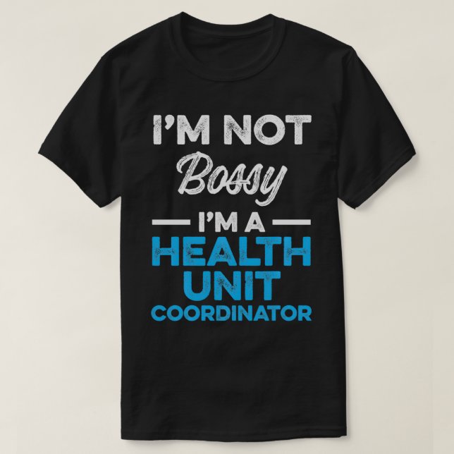 Health Unit Coordinator HUC Manager  T-Shirt (Design Front)