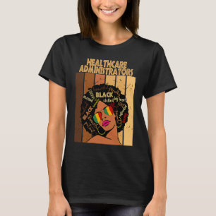 Healthcare Administrators Afro African Black Histo T-Shirt