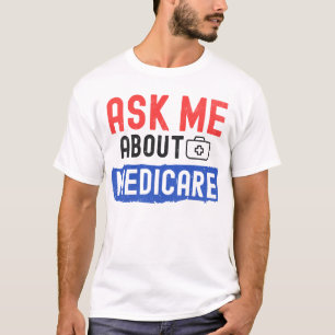 Healthcare Clarity: Ask Me About Medicare T-Shirt