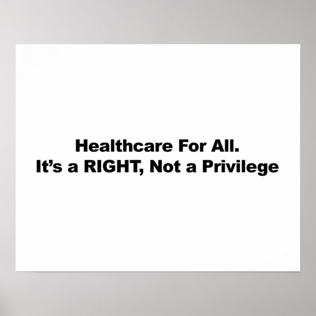 Healthcare for All, A Right, Not a Privilege Poster (Front)