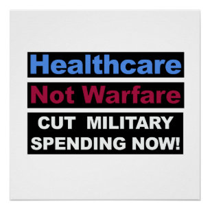 Healthcare Not Warfare! Cut Military Spending Now! Poster