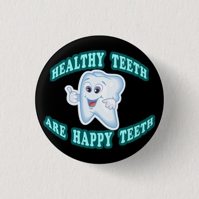 Healthy Teeth Are Happy Teeth 1 Inch Round Button (Front)