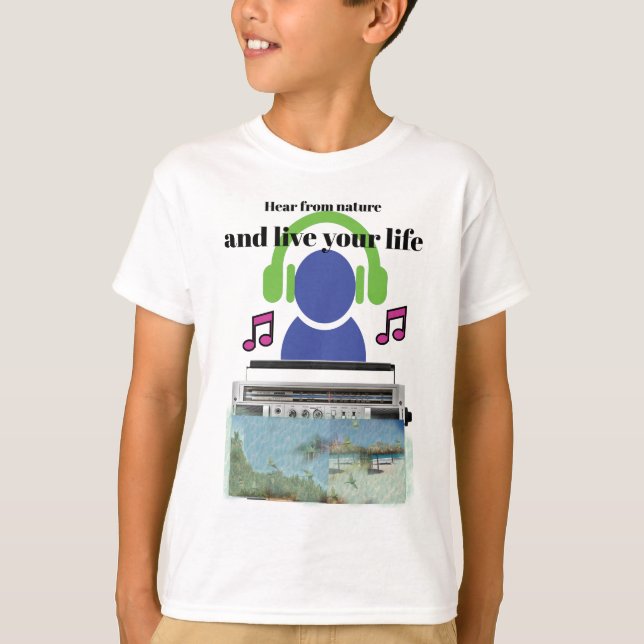 Hear from nature and live your life T-Shirt (Front)