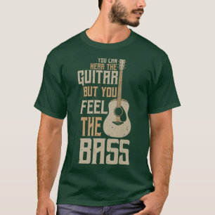 Hear Guitar feel the bass I Guitar rock metal musi T-Shirt