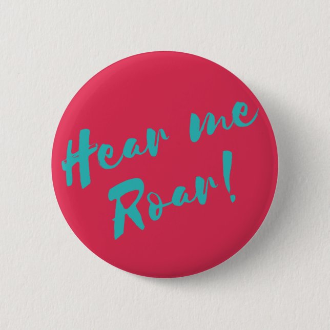 Hear Me Roar! 2 Inch Round Button (Front)