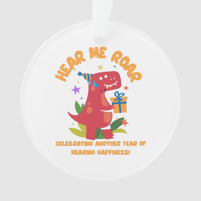 Hear me roar  Cochlear Implant  Hearing Birthday Ornament (Front)