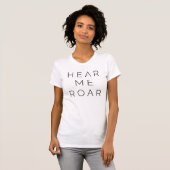 "Hear me roar" T T-Shirt (Front Full)