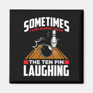 Hear The Ten Pin Laughing - Funny Bowler And Bowli Magnet