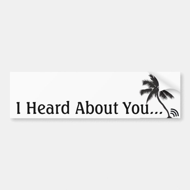 Heard About You Sticker (Front)