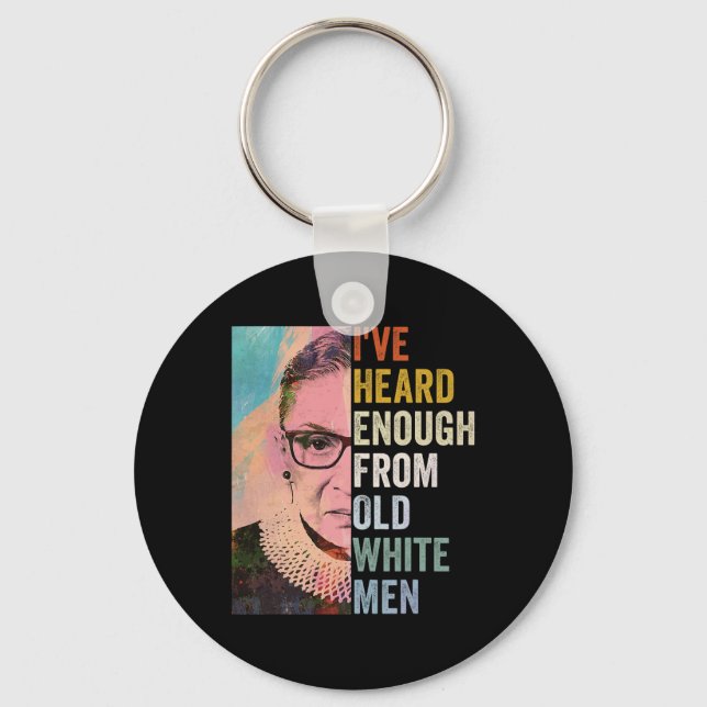 Heard Enough From Old White Men  Keychain (Front)