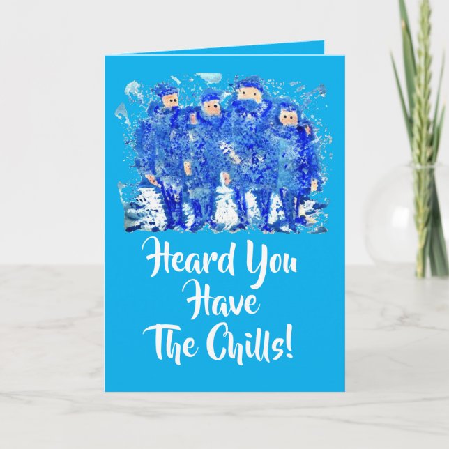Heard You Have The Chills! Get Well Card (Front)