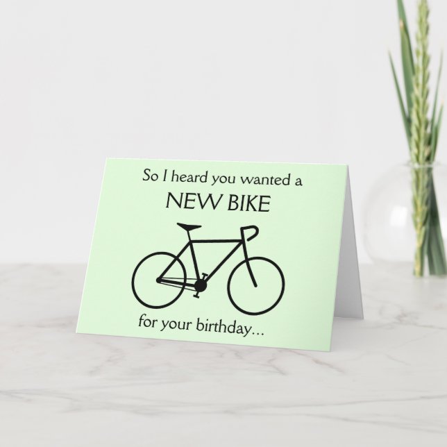 Heard you wanted a NEW BIKE for your birthday... Card (Front)