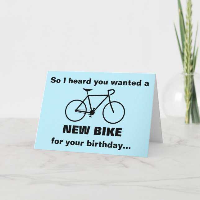 Heard you wanted a NEW BIKE for your birthday... Card (Front)