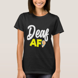 Hearing - Deaf - Unable To Hear - Deaf Awareness A T-Shirt