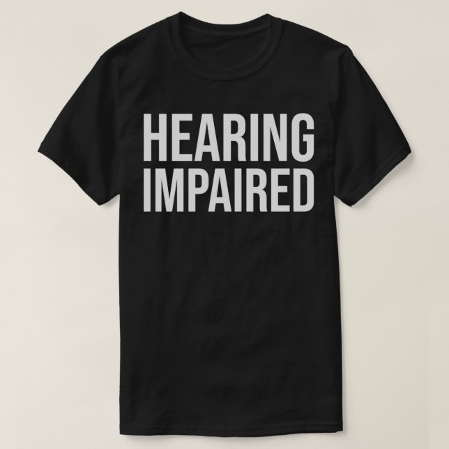 Hearing Impaired 12 T-Shirt (Design Front)