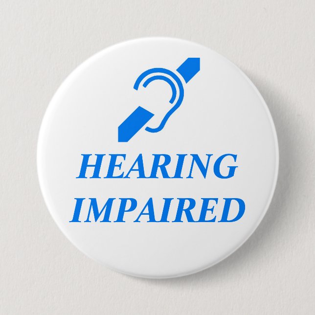 HEARING IMPAIRED 3 INCH ROUND BUTTON (Front)