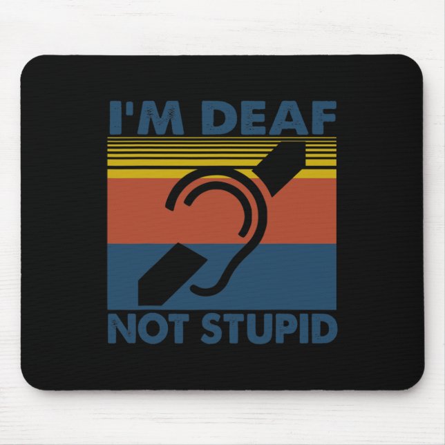 Hearing Impaired Asl Sign Language I'm Deaf Not St Mouse Pad (Front)