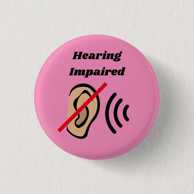 Hearing Impaired badge pinback 1 Inch Round Button (Front)