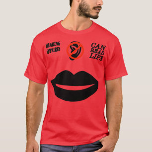 Hearing Impaired Can Read Lips ASL Support Deaf 8 T-Shirt