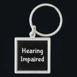 hearing impaired keychain<br><div class="desc">Hearing Impaired Deaf
Perfect assistance to let those around you know you make need to read lips or have them write it out.</div>