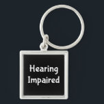 hearing impaired keychain<br><div class="desc">Hearing Impaired Deaf
Perfect assistance to let those around you know you make need to read lips or have them write it out.</div>