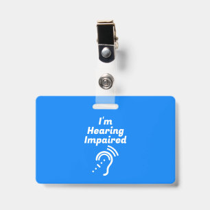 Hearing Impaired Please Be Patient Badge