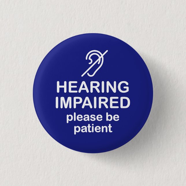 Hearing Impaired Please Be Patient Blue 1 Inch Round Button (Front)