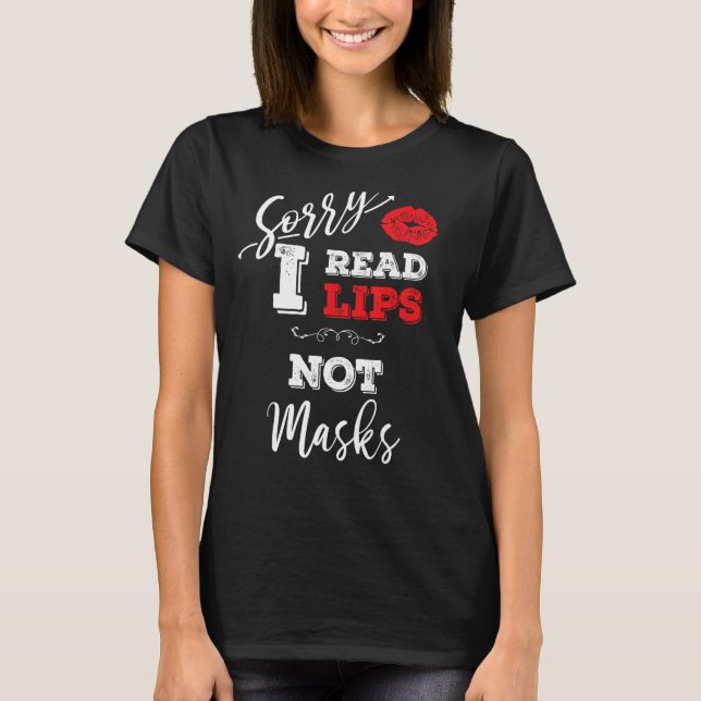 Hearing Impaired Sorry I Read Lips Not Masks Distr T-Shirt (Front)