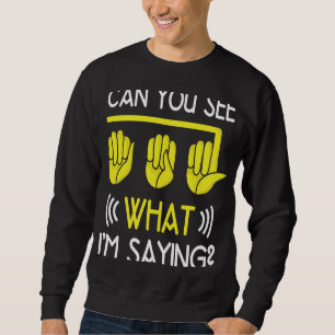 Hearing Joke Deaf Pride ASL hand sign language Dea Sweatshirt