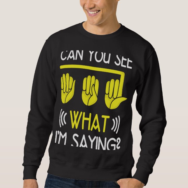 Hearing Joke Deaf Pride ASL hand sign language Dea Sweatshirt (Front)