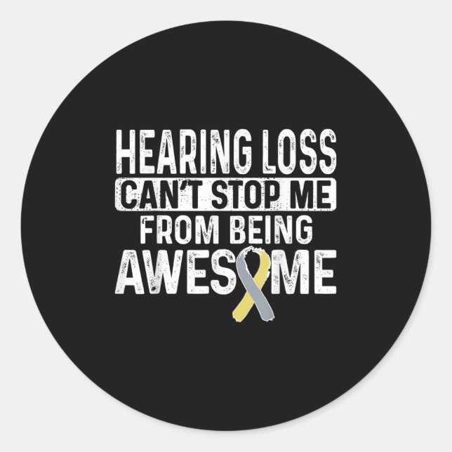 Hearing Loss Can't Stop Me From Being Awesome  Classic Round Sticker (Front)