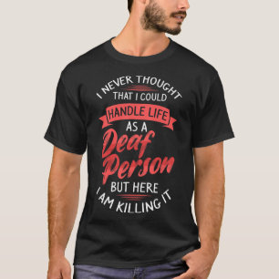 Hearing Loss Deaf Awareness And Sign Language T-Shirt