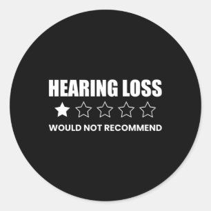 Hearing Loss Would Not Recommend Classic Round Sticker