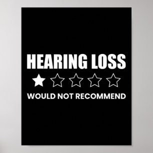 Hearing Loss Would Not Recommend  Poster