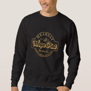 Hearsay Brewery Home Of The Mega Pint Sweatshirt