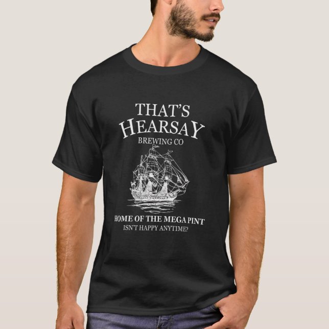 Hearsay Brewing Co Home Of The Mega Pint Thatu2019 T-Shirt (Front)