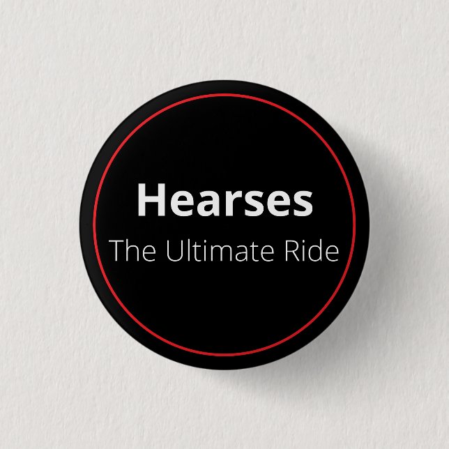 Hearses the Ultimate RIde 1 Inch Round Button (Front)