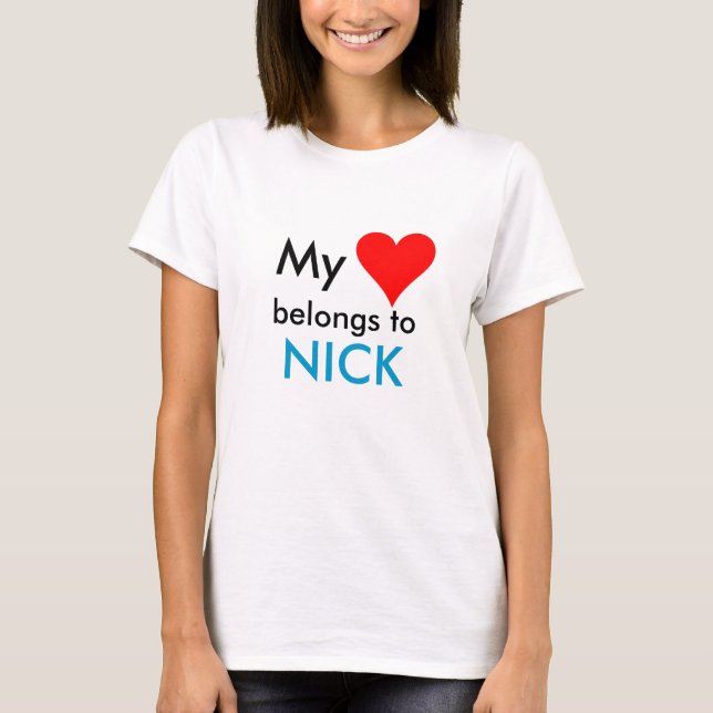 HEART1, My, belongs to, NICK T-Shirt (Front)