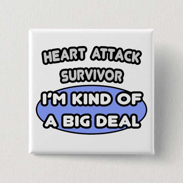 Heart Attack Survivor ... I'm Kind of a Big Deal 2 Inch Square Button (Front)