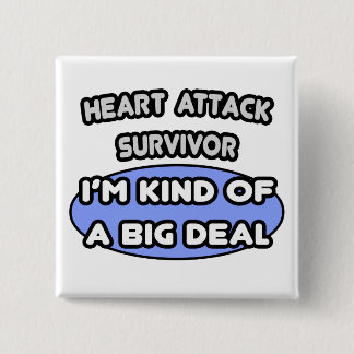 Heart Attack Survivor ... I'm Kind of a Big Deal 2 Inch Square Button