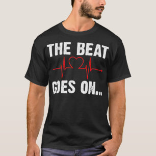 Heart Attack Survivor The Beat Goes On _1  T-Shirt