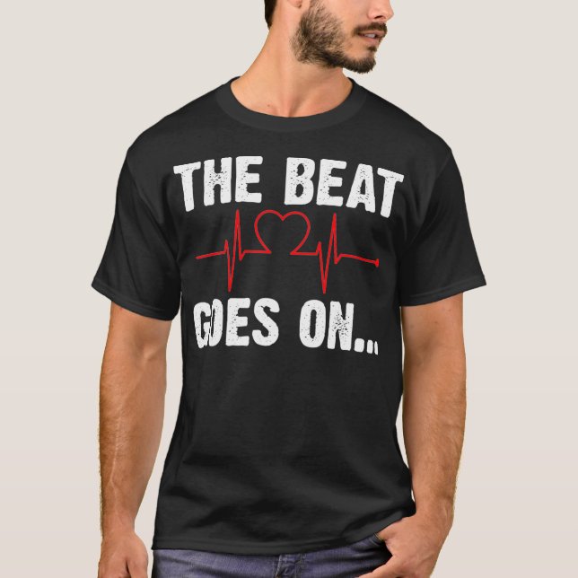 Heart Attack Survivor The Beat Goes On _1  T-Shirt (Front)